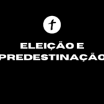 Exposição Efésios 1:1-6 “Eleição e predestinação”